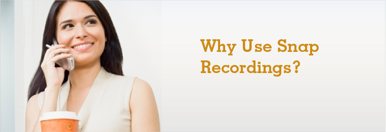 Why Snap Recordings?